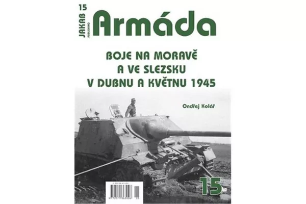 Armáda 15 Boje na Moravě a ve Slezsku v dubnu a květnu 1945