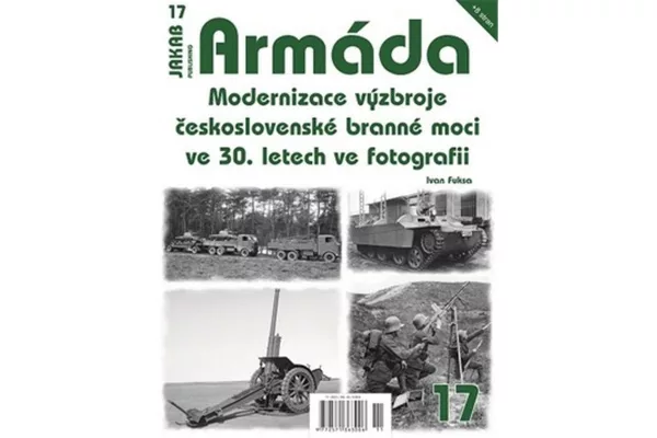 Armáda 17 Modernizace výzbroje československé branné moci ve 30. letech ve fotografii