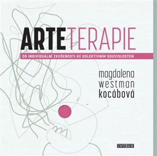 Arteterapie - Od individuální zkušenosti ke kolektivním souvislostem