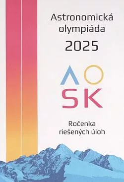 Astronomická olympiáda 2025: Ročenka riešených úloh