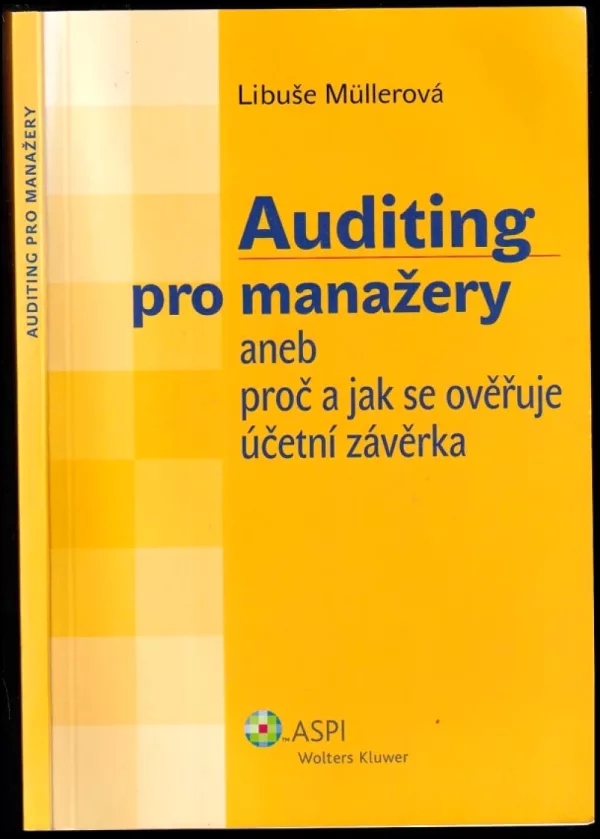 Auditing pro manažery, aneb, Proč a jak se ověřuje účetní závěrka
