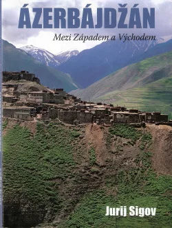 Ázerbajdžán: Mezi Západem a Východem