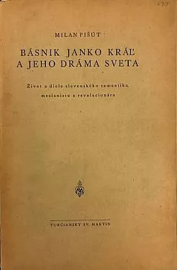 Básnik Janko Kráľ a jeho dráma sveta: Život a dielo slovenského romantika, mesianistu a revolucionára