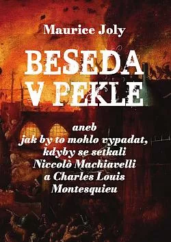 Beseda v pekle aneb Jak by to mohlo vypadat, kdyby se setkali Niccolò Machiavelli a Charles Louis Montesquieu
