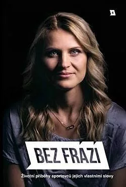 Bez frází 6: Životní příběhy sportovců jejich vlastními slovy