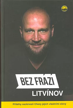 Bez frází: Litvínov: Příběhy osobností Chezy jejich vlastními slovy