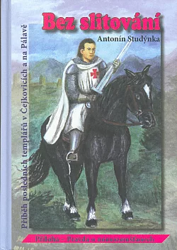 Bez slitování - Příběh posledních templářů v Čejkovicích a na Pálavě