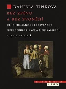 Bez zpěvu a bez zvonění: Dekriminalizace sebevraždy mezi sekularizací a medikalizací v 17.–19. století