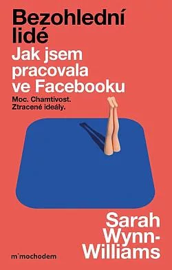 Bezohlední lidé: Jak jsem pracovala ve Facebooku