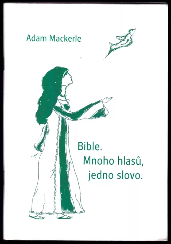 Bible - mnoho hlasů, jedno slovo