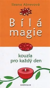 Bílá magie. Kouzla pro každý den