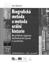 Biografická metoda a metoda orální historie na příkladu výzkumu každodenního života v socialismu