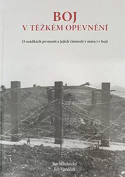 Boj v těžkém opevnění: O osádkách pevností a jejich činnosti v míru i v boji