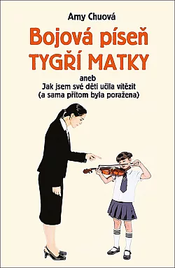 Bojová píseň tygří matky aneb Jak jsem své děti učila vítězit (a sama přitom byla poražena)