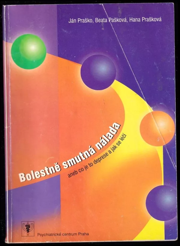 Bolestně smutná nálada, aneb, Co je to deprese a jak se léčí