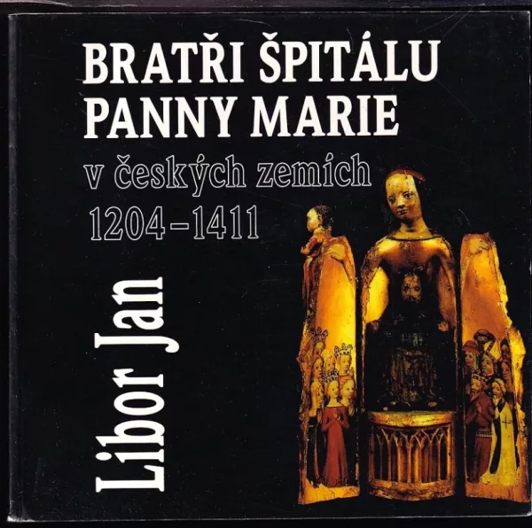 Bratři špitálu Panny Marie v českých zemích 1204-1411
