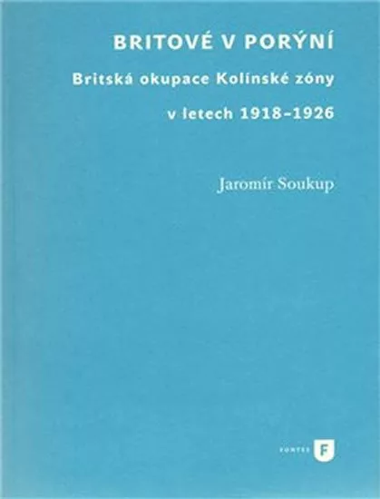 Britové v Porýní. Britská okupace Kolínské zóny v letech 1918–1926