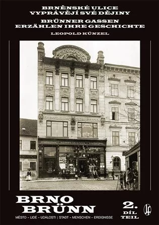Brněnské ulice vyprávějí své dějiny 2. díl / Brünner Gassen erzählen ihre Geschichte 2. Teil