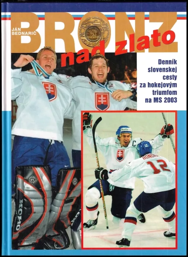 Bronz nad zlato PODPISY HOKEJISTŮ MIROSLAV HLINKA, BRANKO RADIVOJEVIČ...
