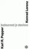 Budoucnost je otevřená: Rozhovor v Altenbergu a texty z vídeňského Popperovského sympozia, 1997