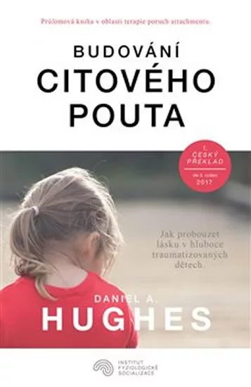 Budování citového pouta - Jak probouzet lásku v hluboce traumatizovaných dětech