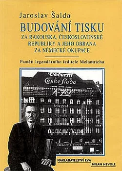 Budování tisku za Rakouska, Československé republiky a jeho obrana za německé okupace