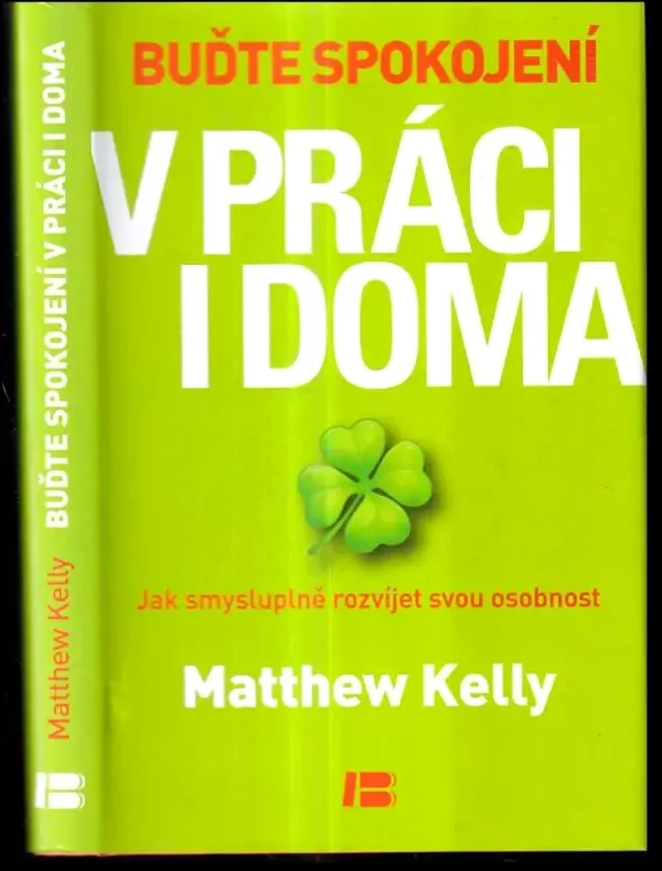 Buďte spokojení v práci i doma : jak smysluplně rozvíjet svou osobnost