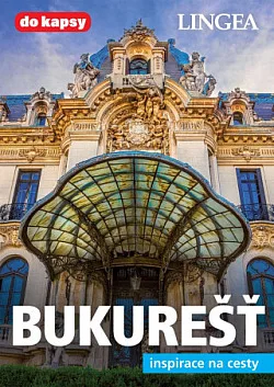 Bukurešť - inspirace na cesty
