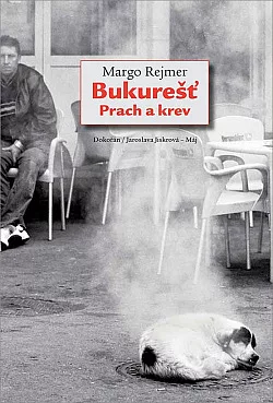 Bukurešť. Prach a krev
