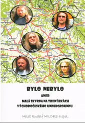 Bylo nebylo aneb Malá skvrna na trenýrkách východočeského undergroundu
