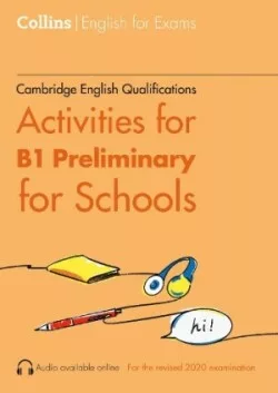 Cambridge English Qualifications Activities for B1 Preliminary for Schools