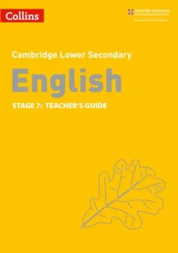Cambridge Lower Secondary English Stage 7: Teacher’s Guide (2nd Edition)