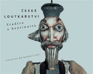 České loutkářství - Tradice a kontinuita