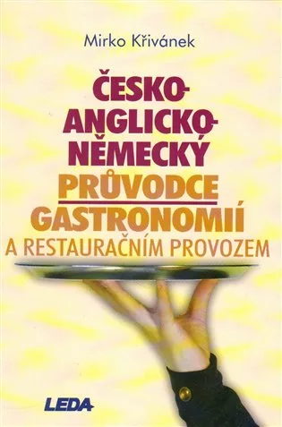 Česko-anglicko-německý průvodce gastronomií a restauračním provozem