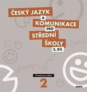 Český jazyk a komunikace pro SŠ - 2.díl (průvodce pro učitele)