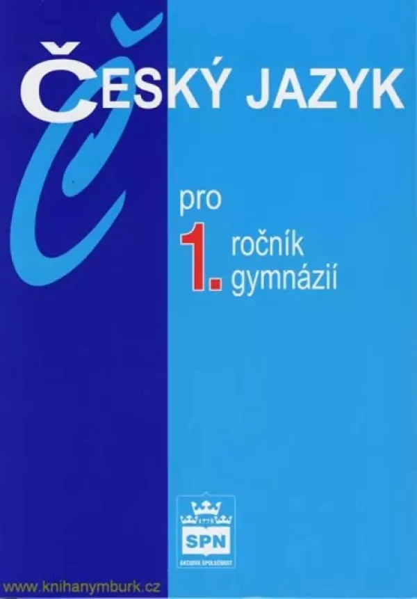 Český jazyk pro 1 ročník gymnázií : zpracováno podle katalogu požadavků ke společné části maturitní zkoušky z českého jazyka a literatury. (Jiří Ko...