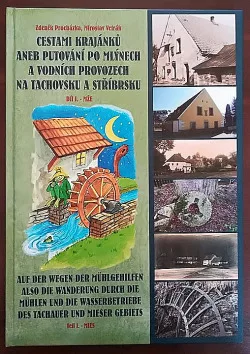 Cestami krajánků aneb Putování po mlýnech a vodních provozech na Tachovsku a Stříbrsku. Díl I., Mže