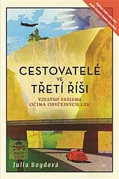 Cestovatelé ve Třetí říši: Vzestup fašismu očima obyčejných lidí