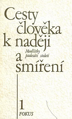 Cesty člověka k naději a smíření 1: Modlitby padesáti století