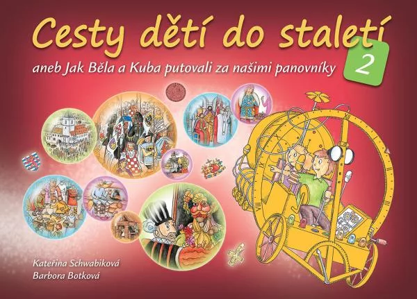 Cesty dětí do staletí 2 aneb Jak se Běla a Kuba putovali za našimi panovníky