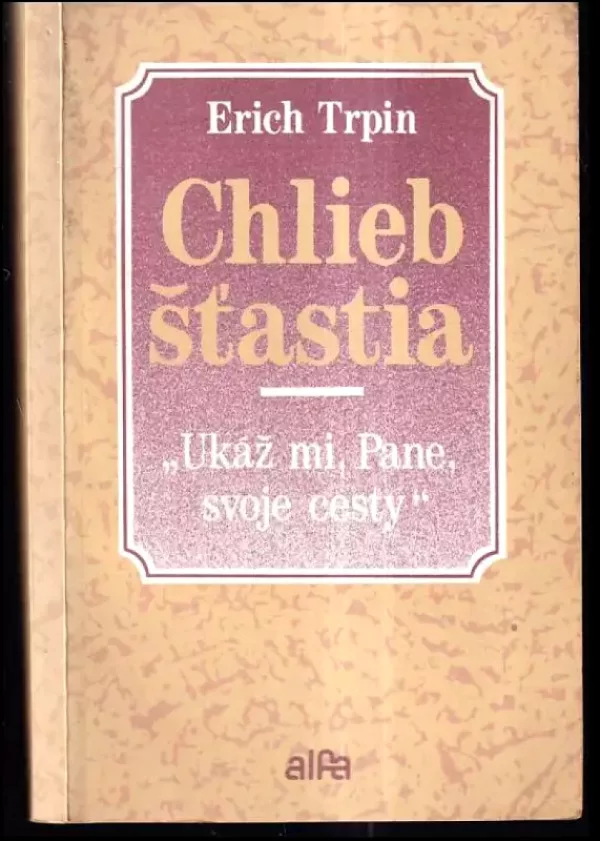 Chlieb šťastia : Ukáž mi, Pane, svoje cesty