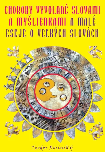 Choroby vyvolané slovami a myšlienkami & malé eseje o veľkých slovách