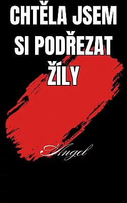 Chtěla jsem si podřezat žíly
