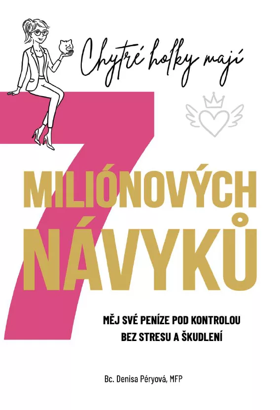 Chytré holky mají 7 miliónových návyků - Měj své peníze pod kontrolou bez stresu a škudlení