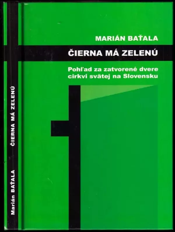 Čierna má zelenú : pohľad za zatvorené dvere cirkvi svätej na Slovensku, alebo, päťročný plán biskupov Slovenska na získanie financií a vplyvu na p...