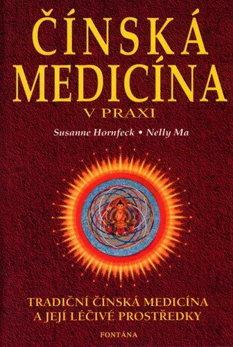 Čínská medicína v praxi - Tradiční čínská medicína a její léčivé prostředky
