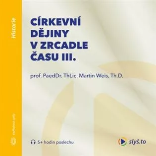 Církevní dějiny v zrcadle času III.