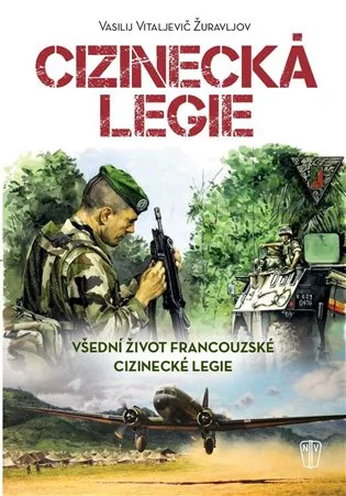 Cizinecká legie - Všední život francouzské cizinecké legie