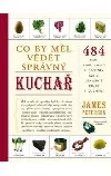Co by měl vědět správný kuchař - 484 rad, tipů, triků a technik jak si usnadnit práci v kuchyni