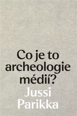 Co je to archeologie médií?